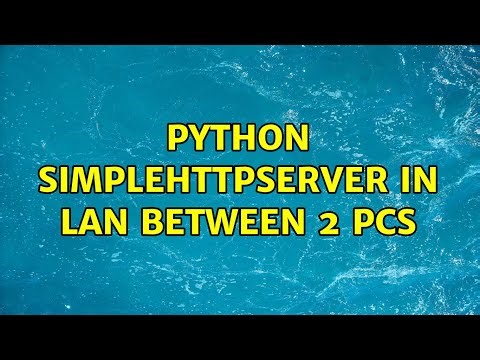 Python SimpleHTTPServer in LAN between 2 PCs (2 Solutions!!)