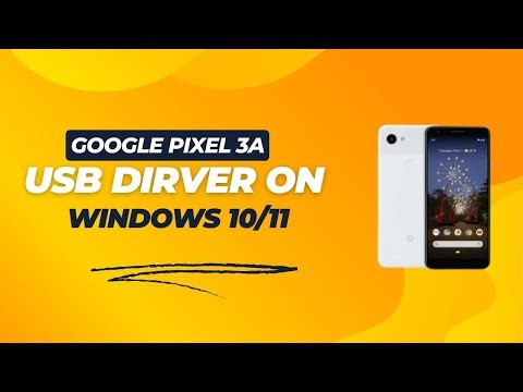 Google Pixel 3a USB Driver on Windows 10/11 Free Download