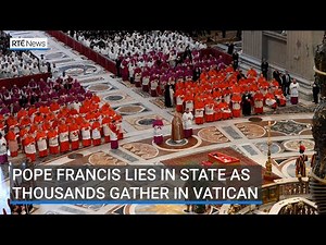Pope Francis lies in state as thousands of mourners gather in the Vatican to pay their respects