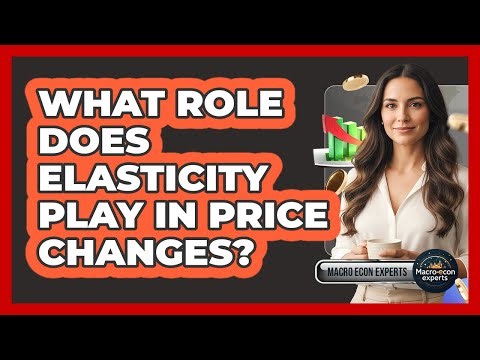 What Role Does Elasticity Play In Price Changes?