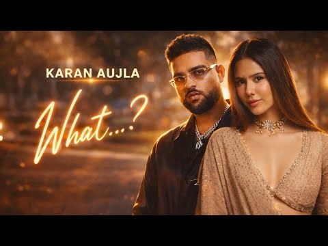 What...? (Official Video) Karan Aujla | Ikky | Making Memories | Latest Punjabi Songs 2026