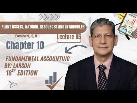 Chapter 10 – Exercises 9, 10 & 11 | Plant Assets, Depreciation & Intangibles | Larson 18th Edition