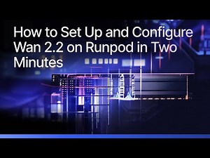 How to Set Up and Configure Wan 2.2 on Runpod in Two Minutes