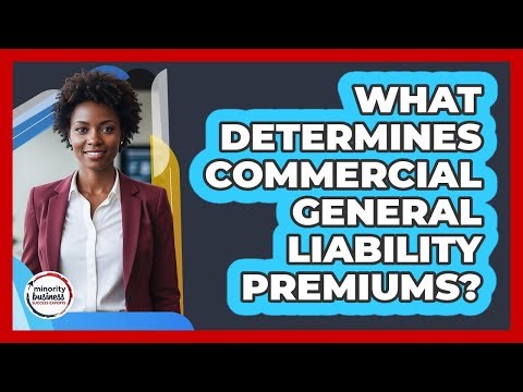 What Determines Commercial General Liability Premiums?