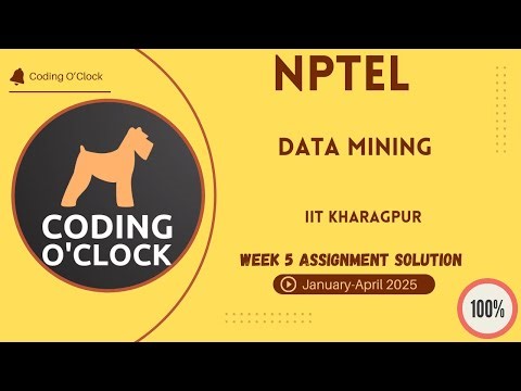 NPTEL Data Mining Week 5 Assignment Solution January - April 2025 IIT Kharagpur