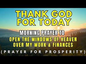 Open the Windows of Heaven Over Your Work & Finances | Morning Prayer for Prosperity