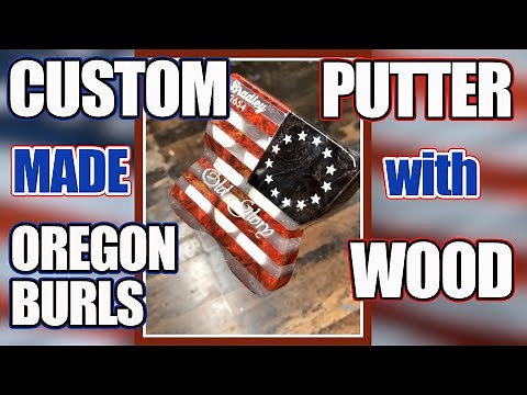 Custom Bradley Putter with Oregon Burls Stabilized Wood! 2019