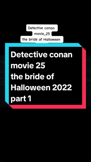 Detective Conan Movie 25: The Bride of Halloween