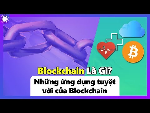 Blockchain Là Gì? Những Ứng Dụng Tuyệt Vời Của Blockchain