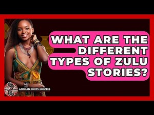 What Are The Different Types Of Zulu Stories? - African Roots And Routes