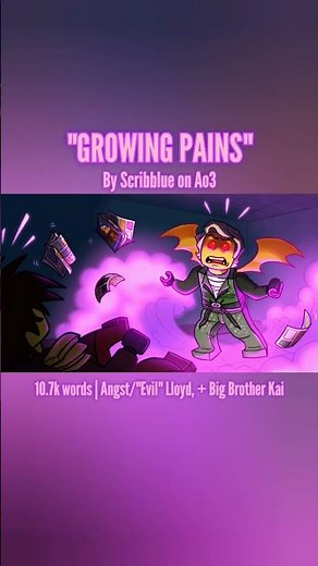 "Growing Pains" by Scribblue on ao3 #ninjago #fanfiction #fanfic #fanart #writing #au