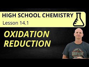 14.1 Oxidation Reduction Reactions and Oxidation States | High School Chemistry