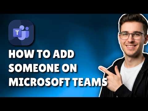 HOW TO ADD SOMEONE ON MICROSOFT TEAMS (STEP-BY-STEP GUIDE 2026)