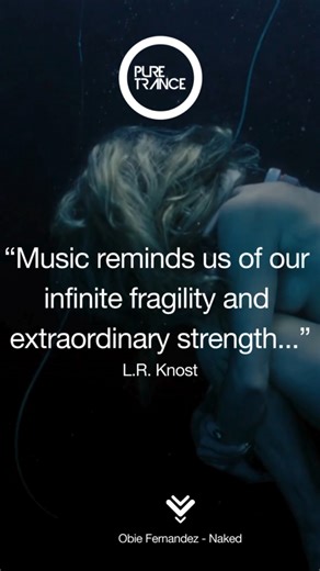 "Music speaks the language of the soul, penetrating into the past and resonating into the future, unearthing pain and tenderness and sorrow and joy, reminding us of our infinite fragility and extraordinary strength, reigniting our dreams and passions once again to remind us of who we are meant to be.” - L.R. Knost 🎵 -> Obie Fernandez - Naked -> https://puretrance.lnk.to/Naked | Pure Trance