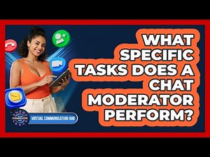 What Specific Tasks Does A Chat Moderator Perform?