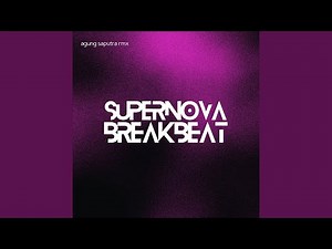 DJ SUPERNOVA BREAKBEAT (AGUNG SAPUTRA RMX)
