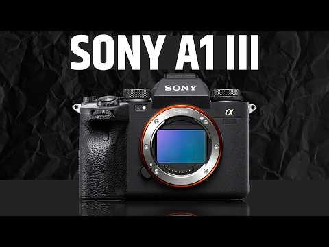 Sony A1 III — Sony Just Built a BEAST! | Specs, Price & Release Date