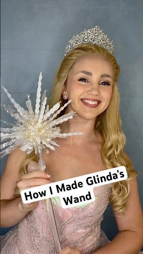 How I Made Glinda’s Wand!