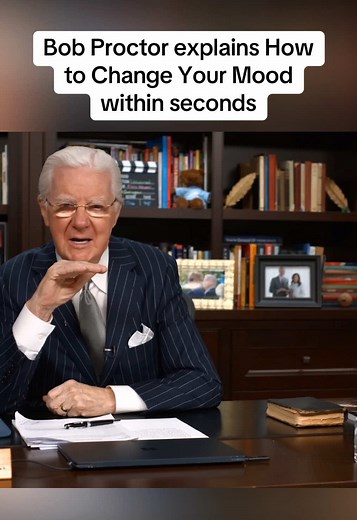 Change Your Mood Instantly with Bob Proctor's Techniques