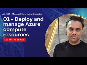 AZ-104 Fast Track Course : Deploy & Manage Azure Compute. Part 1 of 5