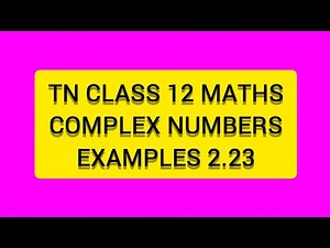 TN CLASS 12 MATHS COMPLEX NUMBERS EXAMPLES 2.23