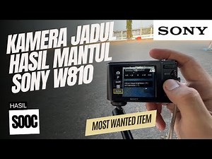KAMERA JADUL HASIL MANTUL‼️Review Sony W810 | POV Sony W810, Tutorial Sony W810