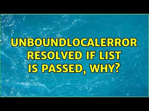 UnboundLocalError resolved if list is passed, why?