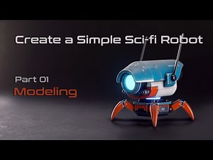 Create a Simple Sci-fi Robot Part 01 Modeling