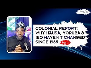 Declassified: Why Hausa, Yorùbá, and Ibo Haven't Changed Since 1955 || Part 1