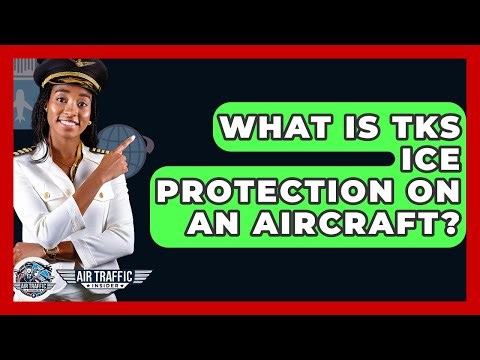 What Is TKS Ice Protection On An Aircraft? - Air Traffic Insider