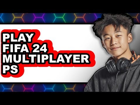 How to Play FIFA 24 Multiplayer PS5 2025 - Full Guide