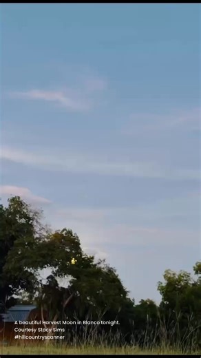 2.9K views · 56 reactions | A beautiful Harvest Moon in Blanco tonight. Courtesy Stacy Sims | Hill Country Scanner | Facebook