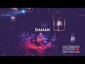 6. Dahan by December Avenue (LIVE AT SOCIAL HOUSE)