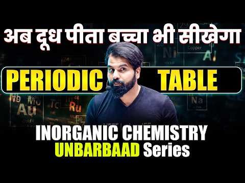 Periodic Table | Inorganic Chemistry Unbarbaad Series ~ ABK Sir #jee #neet2026