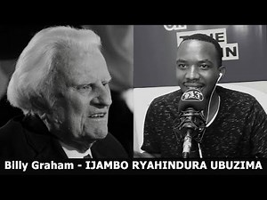 Billy Graham - IJAMBO RYAHINDURA UBUZIMA EP468