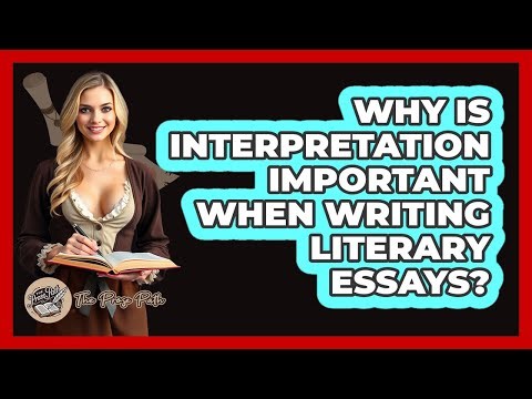 Why Is Interpretation Important When Writing Literary Essays? - The Prose Path