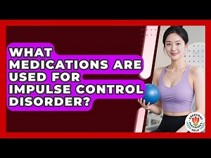 What Medications Are Used For Impulse Control Disorder? - Everyday Parkinsons Help