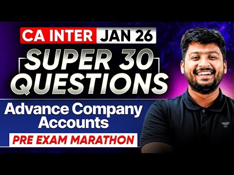 Advanced Accounts CA Inter Jan'26 | Super 30 Questions: Advance Company Accounts | CA Nakul Katheria