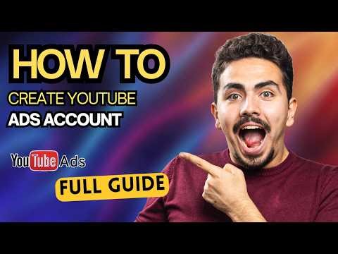 How to Create Youtube Ads Account [2026 Full Guide]