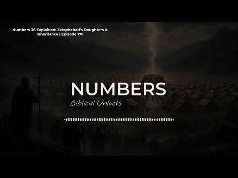 Numbers 36 Explained: Zelophehad's Daughters & Inheritance | Episode 176 | Daily Bible Chapter...