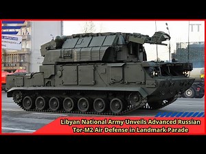 Libyan National Army Unveils Advanced Russian Tor M2 Air Defense in Landmark Parade