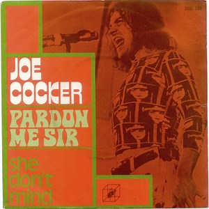 Joe Cocker - Pardon Me Sir