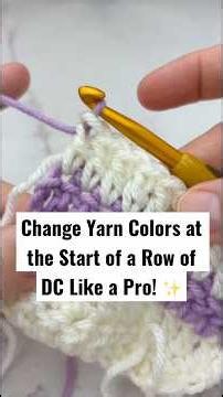 🧶✨ Changing Yarn Colors in Crochet? Here’s How at the Start of a Row of DC! #crochetshorts