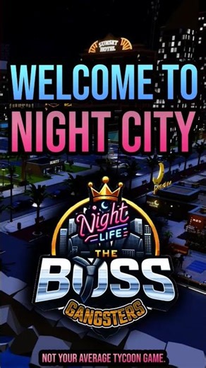 WELCOME TO NIGHT CITY | The Boss Gangsters: Nightlife #thebossgangsters #games #gaming