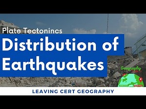 Distribution and Occurence of Earthquakes | PLATE TECTONICS | LEAVING CERT GEOGRAPHY