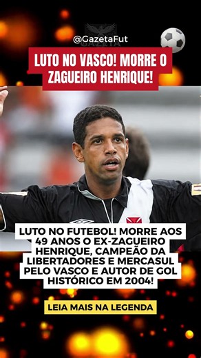 "Luto em São Januário!" Morre Henrique, Ex-Zagueiro Multicampeão Pelo Vasco!