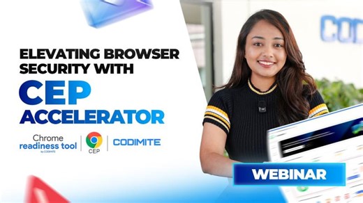 Webinar - Elevating Browser Security with CEP Accelerator - Chrome Readiness Tool | Sajed Sahni