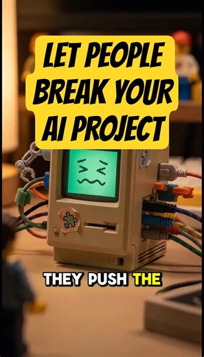 Why You Need Users to Break Your AI Project