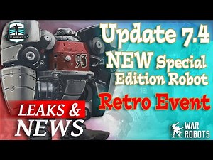 WAR ROBOTS NEWS AND LEAKS : New Special Edition Robot And Retro Event Update 7.4 [WR] 🌺