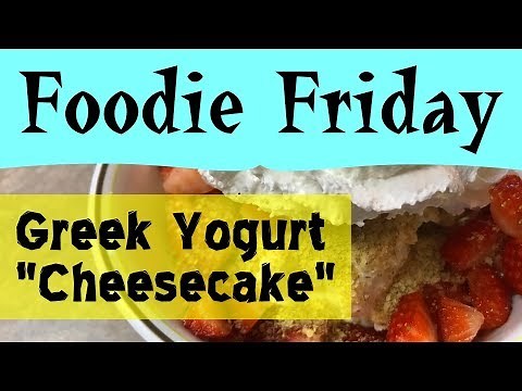 Greek Yogurt "Cheesecake" - A Simple No-Bake Dessert Using Pudding! - Foodie Friday #22 - ParoDeeJay